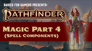 Pathfinder (2e) Magic Part 4: Spell Components
