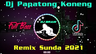 DJ PAPATONG KONENG | Remix Lagu Sunda