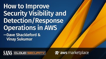 How to Improve Security Visibility and Detection Response Operations in AWS