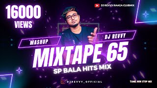 Mixtape 65 - SP Bala Hits Mashup || Tamil Non Stop Mix || Dj Revvy