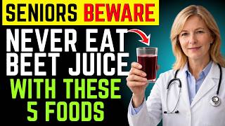 Over 60? Never Eat These 5 Foods With Beet Juice - Senior Beware