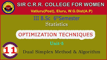 11. BSc 3/6 - Optimization Techniques - Unit 5 - Dual Simplex Method & Algorithm