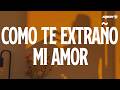 Leo Dan - Cómo Te Extraño Mi Amor (Letra)