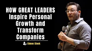HOW GREAT LEADERS Inspire Personal Growth and Transform Companies | Simon Sinek #leadershipskills