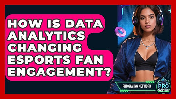 How Is Data Analytics Changing Esports Fan Engagement? - Pro Gaming Network