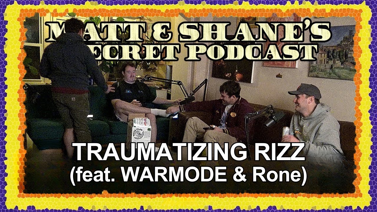 Traumatizing Rizz (feat. WARMODE & Rone) | Matt and Shane's Secret ...