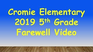 Cromie Elementary 2019 5th Grade Farewell Video