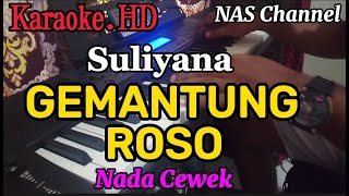 GEMANTUNG ROSO - KARAOKE.HD - SULIYANA - NADA CEWEK/ NAS Channel