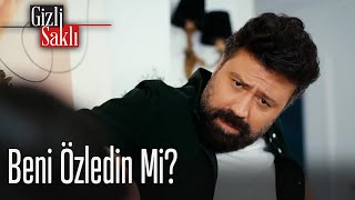 Beni özledin mi?