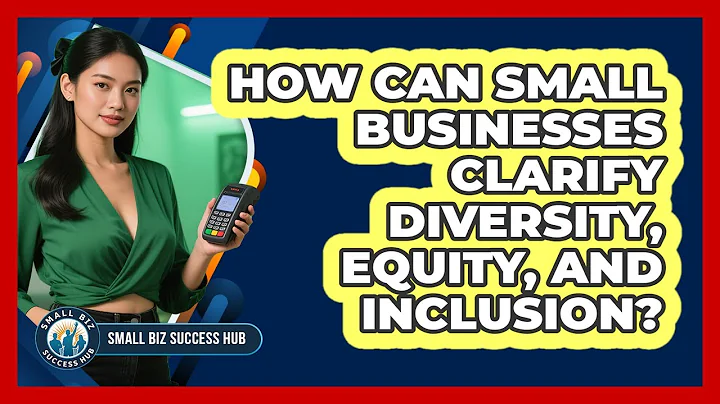 How Can Small Businesses Clarify Diversity, Equity, And Inclusion? - Small Biz Success Hub