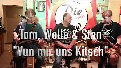 Tom, Wolle & Stan - "Vun mir uss Kitsch"