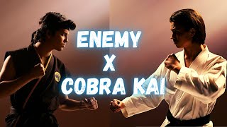 Enemy X Cobra Kai Tribute