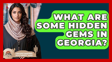 What Are Some Hidden Gems In Georgia? - Understanding Southwest Asia