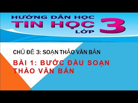 Video Hướng dẫn tin học lớp 3 | Chủ đề 3 Soạn thảo văn bản |... - youtube