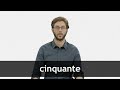 How to pronounce CINQUANTE in French