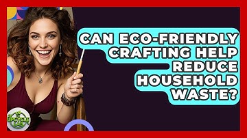 Can Eco-Friendly Crafting Help Reduce Household Waste? - The Upcycle Lab