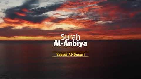 سورة الانبياء بصوت الشيخ ياسر الدوسري