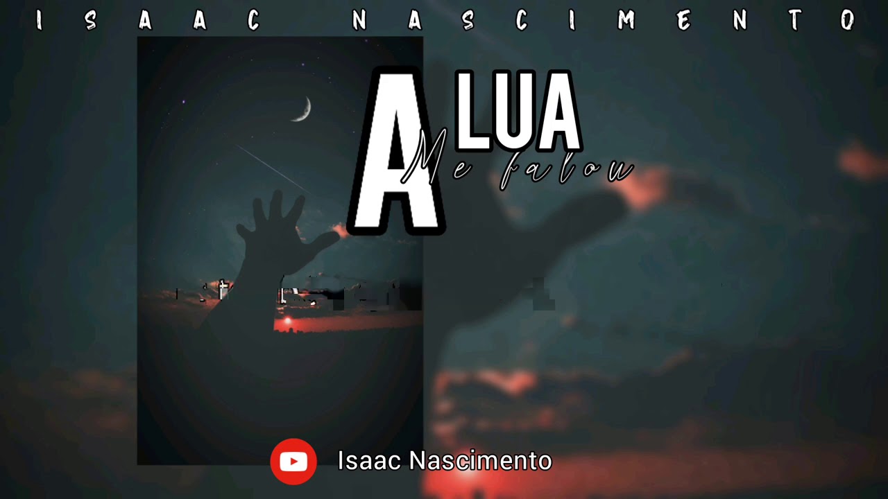 A lua me falou-Isaac Nascimento