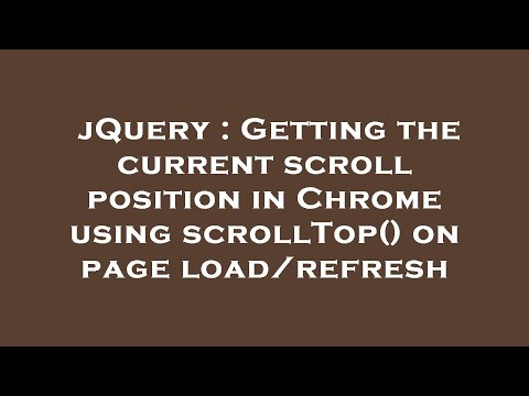 jQuery : Getting the current scroll position in Chrome using scrollTop() on page load/refresh