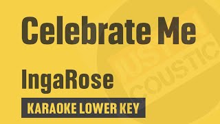 INGAROSE - CELEBRATE ME (Karaoke) LOWER KEY