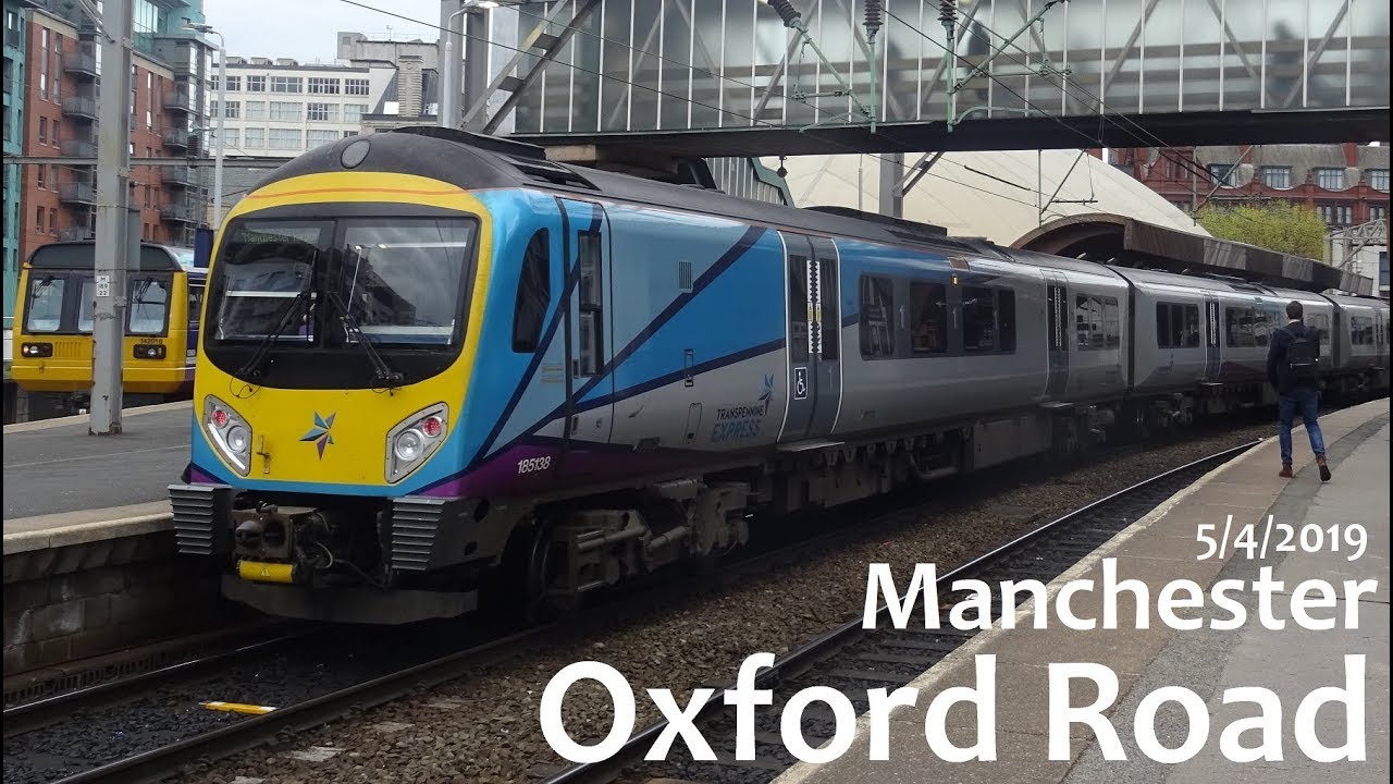 Manchester Oxford Road! 5/4/2019 (Trainspotting 73) YouTube