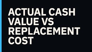 Actual Cash Value vs Replacement Cost: Insurance Explained