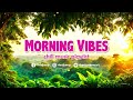 Morning vibes  chill music playlist  set a relaxing tone for your day 