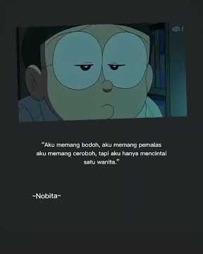 'AKU MEMANG BODOH, AKU MEMANG CEROBOH, TAPI AKU HANYA MENCINTAI SATU WANITA' *NOBITA* || STORY WA