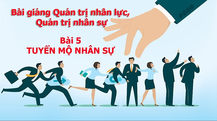 So sánh tuyển mộ và tuyển chọn