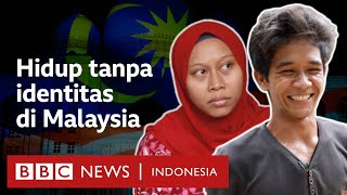 Hidup tanpa kewarganegaraan: 'Warga Indonesia bukan, Malaysia juga bukan' - BBC News Indonesia