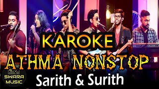 Video thumbnail of "ATHMA LIYANAGE NONSTOP| SARITH SURITH | without voice | karoke | lyrics | #swaramusickaroke"