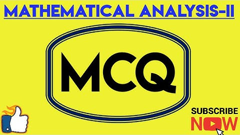 Sample Questions of MCQ in Mathematical Analysis-II(Part-1)