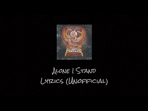 Killswitch Engage - Alone I Stand - Lyrics (Unofficial)