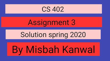 CS 402 assignment 3 solution 2020 by Misbah Kanwal