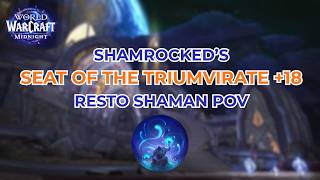 Shamrocked | Seat of Triumvirate +18 | Resto Shaman POV