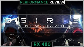 RX 480 | FX-8320 Osiris: New Dawn (Performance Review) (1080p60FPS)