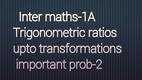 A.P/T.S Inter maths-1A- Trigonometric ratios upto transformations- important prob-2