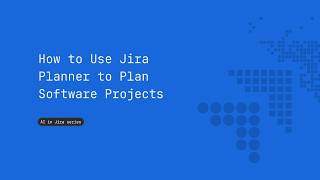 How to Use Jira Planner to Plan Software Projects