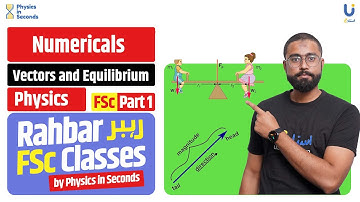 Physics - Vectors and Equilibrium - Numericals - FSc Part I