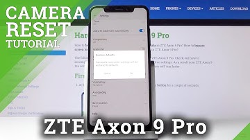 How to Reset Camera in ZTE Axon 9 Pro – Camera Settings