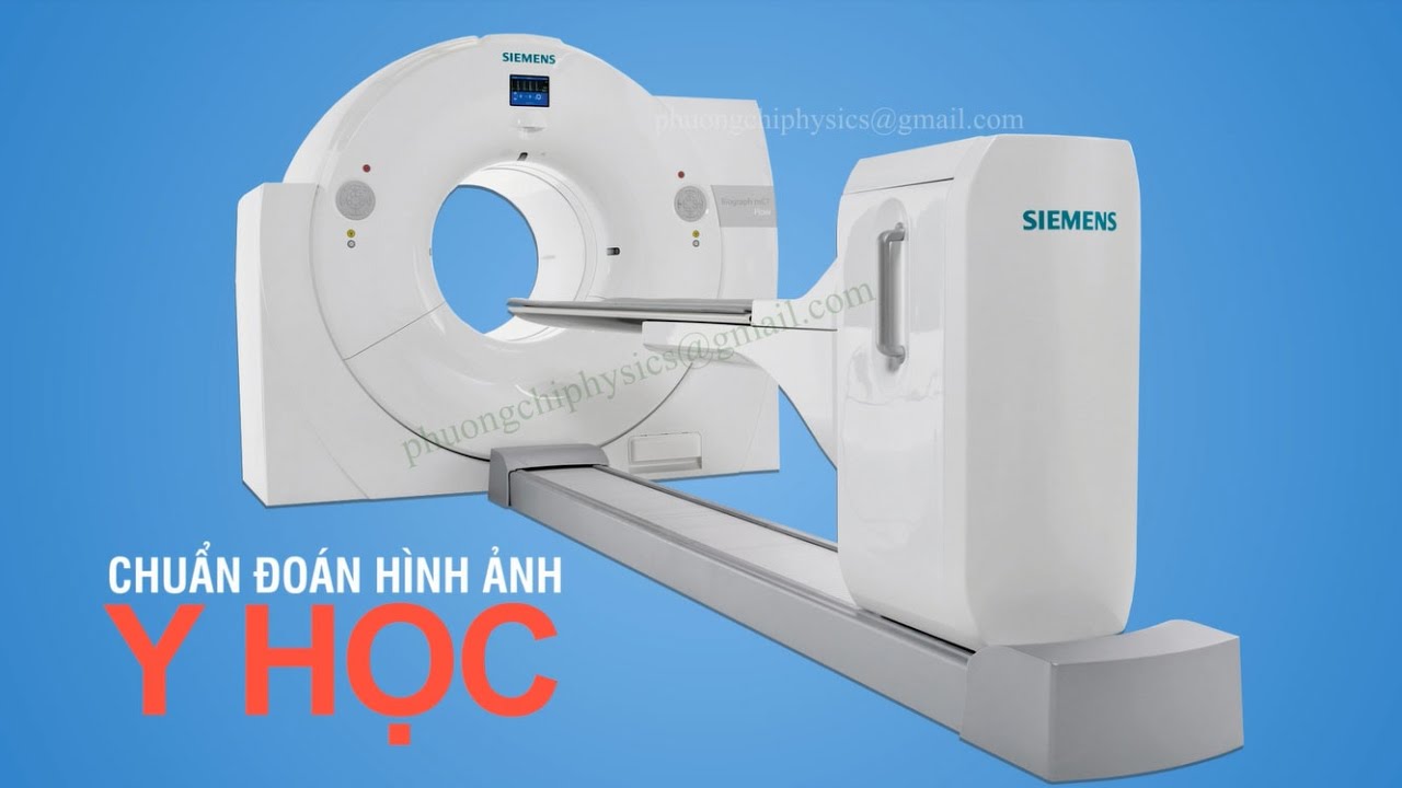 Kỹ thuật chụp PET/CT điều trị ung thư - Phương pháp nguyên tử đánh dấu ...