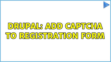Drupal: Add captcha to registration form (2 Solutions!!)