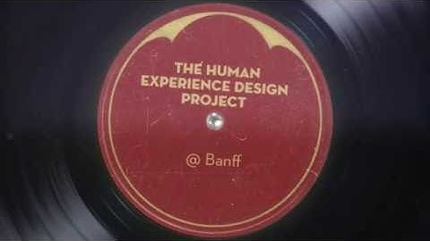 The Human Experience Design Project @ Banff