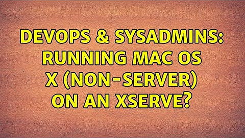 DevOps & SysAdmins: Running Mac OS X (non-server) on an Xserve? (3 Solutions!!)