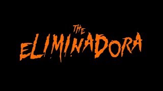 Watch The Eliminadora Trailer