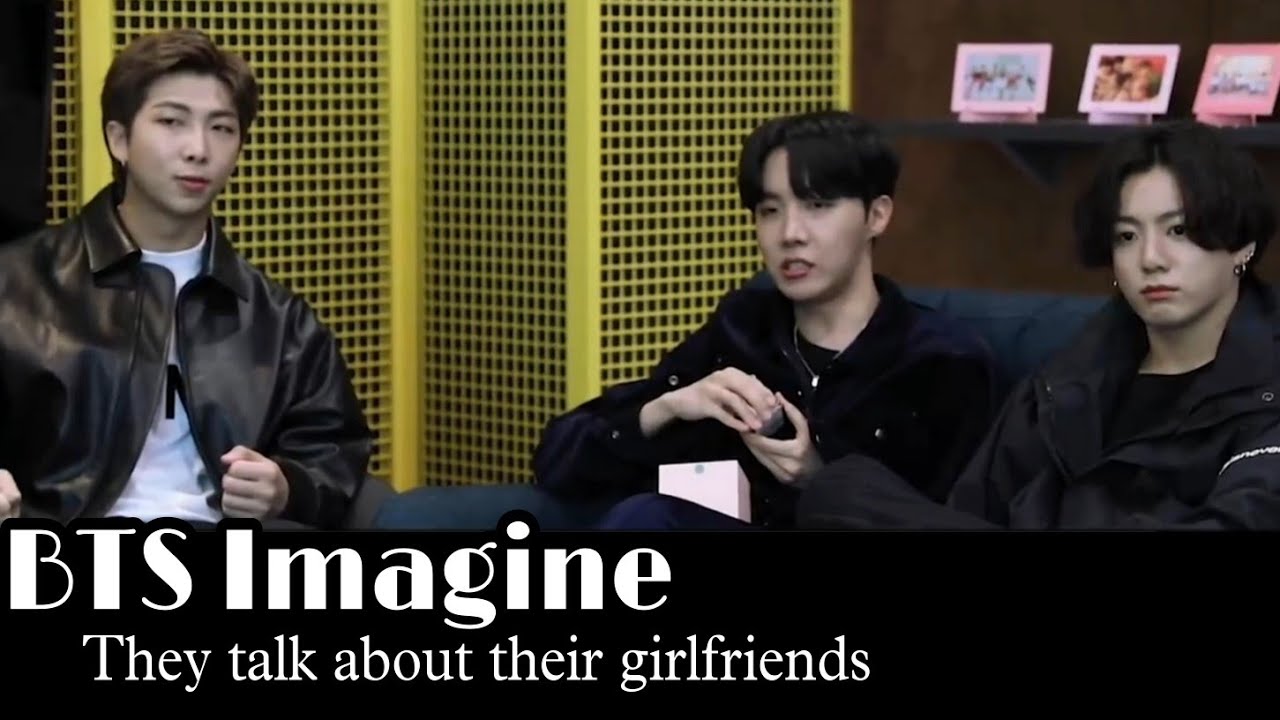 BTS Imagine | They talk about their girlfriends