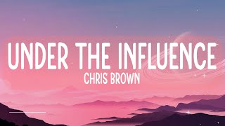 Chris Brown - Under the Influence (Lyrics)