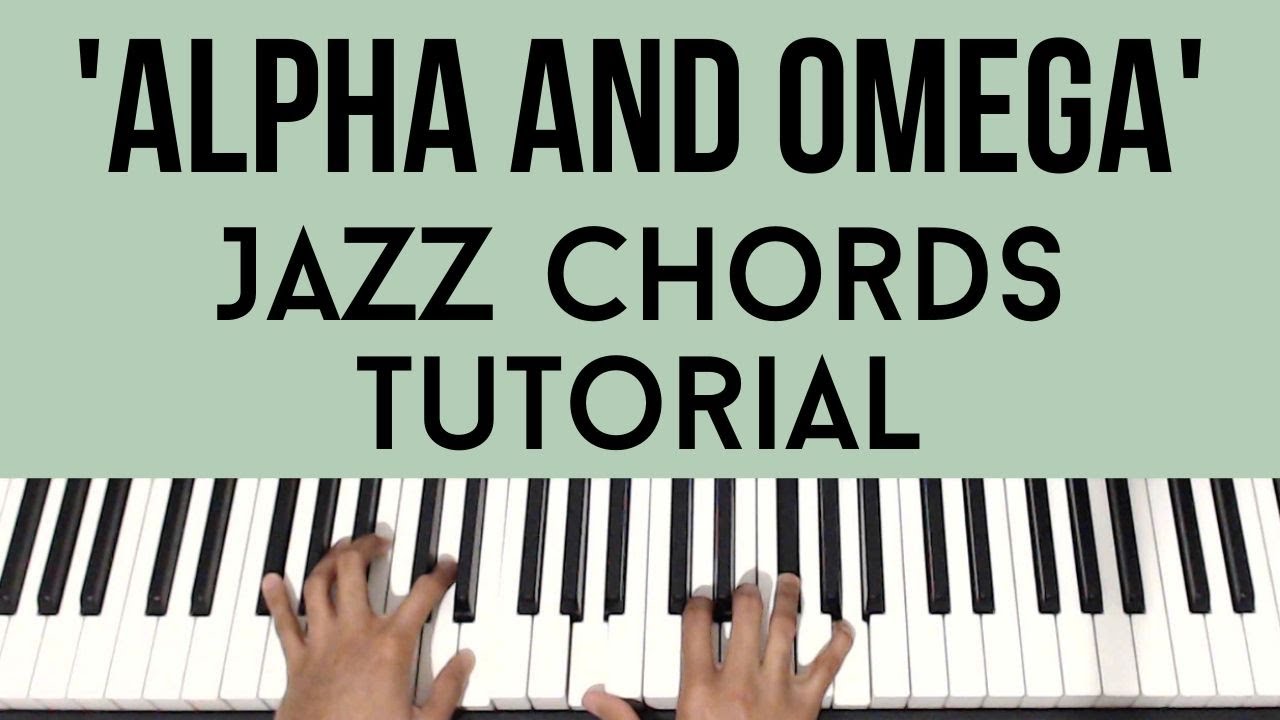 Alpha and Omega | Jazz Chords | Piano Tutorial