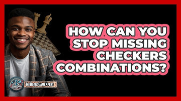 How Can You Stop Missing Checkers Combinations? - The Board Game Xpert