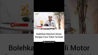 BOLEHKAH MEMBELI MOTOR DENGAN CARA TUKAR TAMBAH?? - USTADZ AMMI NUR BAITS #motor